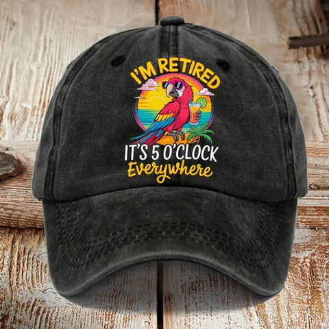 I’m Retired It’s 5 O’clock Everywhere Baseball Cap