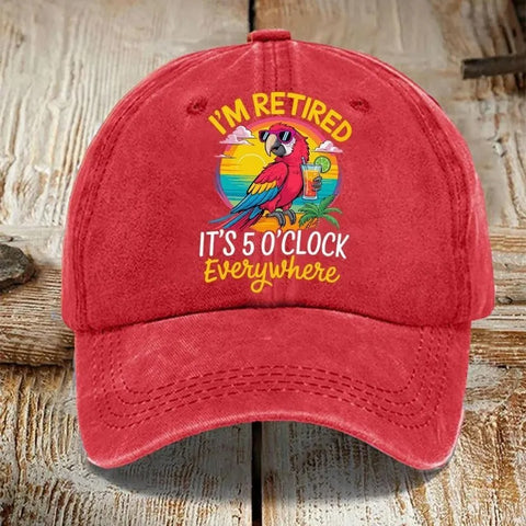 I’m Retired It’s 5 O’clock Everywhere Baseball Cap